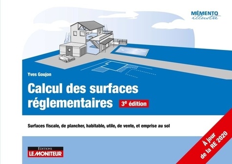 Calcul des surfaces réglementaires. Surfaces fiscale, de plancher, thermique, habitable, de vente, et emprise au sol 3e édition