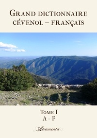 Yves Gourgaud - Grand dictionnaire cévenol – français - Tome I : A - F.