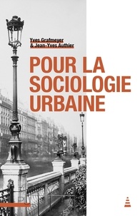 Yves Grafmeyer et Jean-Yves Authier - Pour la sociologie urbaine.