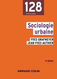 Yves Grafmeyer et Jean-Yves Authier - Sociologie urbaine - 4e édition.