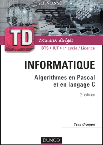 Yves Granjon - Algorithmes en Pascal et en langage C - Rappels de cours, Questions de réflexions, Exercices d'entraînement.