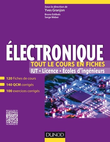 Yves Granjon et Bruno Estibals - Electronique - Tout le cours en fiches. IUT, licence, écoles d'ingénieurs.