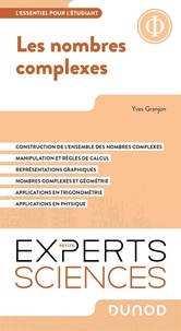 Yves Granjon - Les nombres complexes - Construction de l'ensemble des nombres complexes ; Manipulation et règles de calcul ; Représentation graphique ; Nombres complexes et géométrie ; Application en trigonométrie ; Applications en physique.
