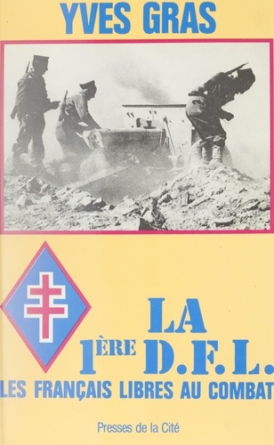 La 1re DFL. Les Français libres au combat