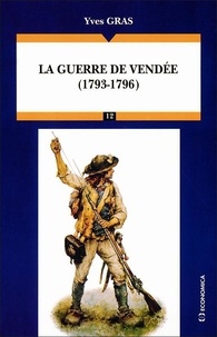 Yves Gras - La guerre de Vendée - 1793-1796.