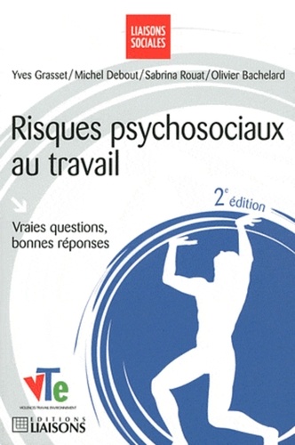 Yves Grasset et Michel Debout - Risques psychosociaux au travail - Vraies questions, bonnes réponses.