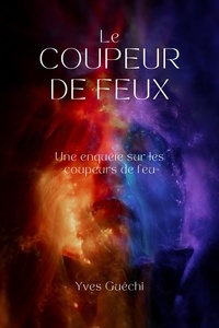  Yves Guéchi - Le coupeur de feu - Religion et Spiritualité.