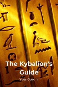  Yves Guéchi - The Kybalion's Guide - Religion et Spiritualité.