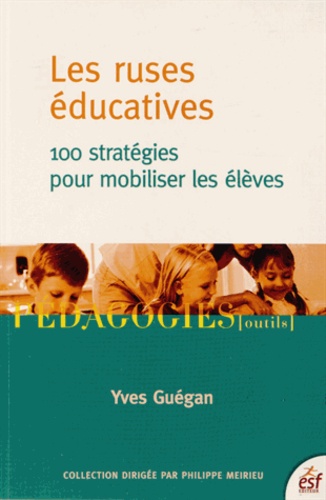 Les ruses éducatives. 100 stratégies pour mobiliser les élèves 4e édition