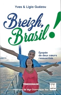 Yves Guézou et Ligia Guézou - Breizh, Brazil ! - Epopée de deux coeurs ressuscités.