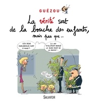 Yves Guézou - La vérité sort de la bouche des enfants, mais pas que....