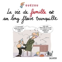 Yves Guézou - La vie de famille est un long fleuve tranquille.