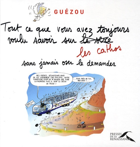Yves Guézou - Tout ce que vous avez toujours voulu savoir sur les cathos sans jamais oser le demander.