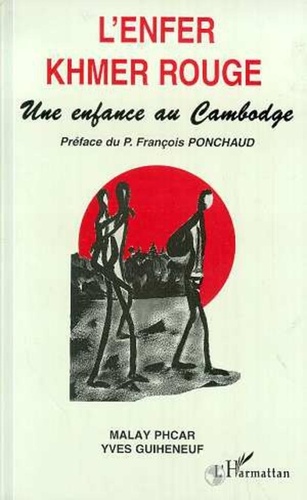 Yves Guiheneuf et  Malay Phcar - L'enfer khmer rouge - Une enfance au Cambodge.