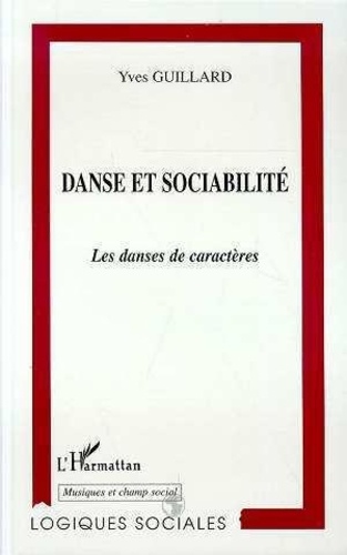 Yves Guillard - Danse et sociabilité - Les danses de caractères.