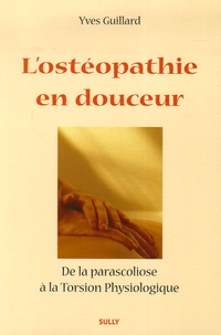 Yves Guillard - L'ostéopathie en douceur - De la parascoliose à la Torsion Physiologique.