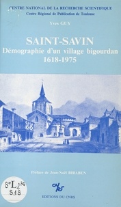 Yves Guy et Jean-Noël Biraben - Saint-Savin : démographie d'un village bigourdan, 1618-1975.