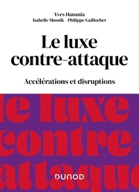 Yves Hanania et Isabelle Musnik - Le luxe contre-attaque - Accélérations et disruptions.