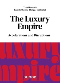 Yves Hanania et Isabelle Musnik - The Luxury Empire - Accelerations and disruptions.