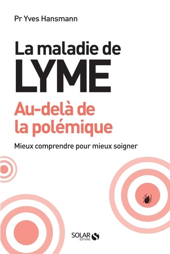 La maladie de Lyme. Au-delà de la polémique
