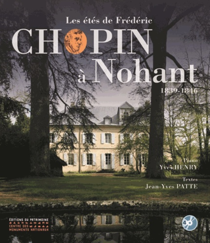 Yves Henry et Jean-Yves Patte - Les étés de Frédéric Chopin à Nohant - 1839-1846. 4 CD audio