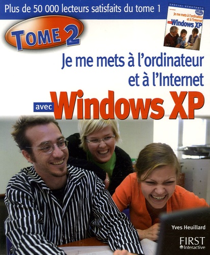 Yves Heuillard - Je me mets à l'ordinateur et à l'Internet avec Windows XP - Tome 2.