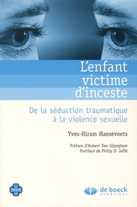 Yves-Hiram Haesevoets - L'enfant victime d'inceste - De la séduction traumatique à la violence sexuelle.