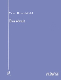 Yves Hirschfeld - Eva rêvait.