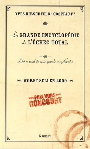 Yves Hirschfeld et  Costric 1er - La Grande Encyclopédie de l'échec total - Ou L'échec total de cette grande encyclopédie.
