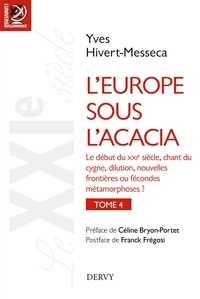 Yves Hivert-Messeca - L'Europe sous l'Acacia - tome 04 - Histoire des franc-maçonneries européennes du XVIIIe siècle à nos jours.