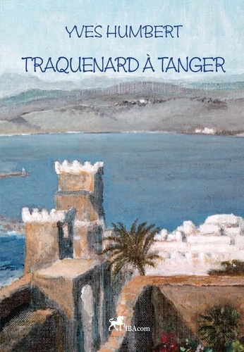 Yves Humbert - Traquenard à Tanger.