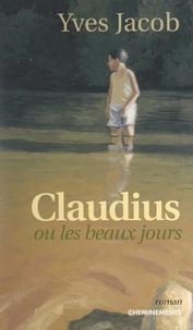 Yves Jacob - Claudius - Ou Les beaux jours.