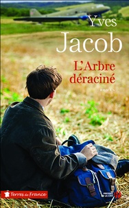 Yves Jacob - L'arbre déraciné.