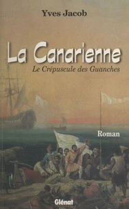 La Canarienne. Le Crepuscule Des Guanches