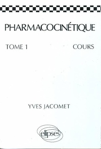 Yves Jacomet - PHARMACOCINETIQUE T1 COURS.