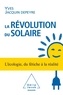 Yves Jacquin Depeyre - La Révolution du solaire - L'écologie, du fétiche à la réalité.