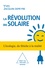 La Révolution du solaire. L'écologie, du fétiche à la réalité