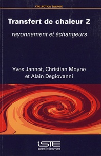 Yves Jannot et Christian Moyne - Transfert de chaleur - Tome 2, Rayonnement et échangeurs.