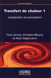 Yves Jannot et Christian Moyne - Trasnfert de chaleur - Tome 1, Conduction et convection.