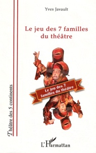 Yves Javault - Le jeu des 7 familles du théâtre.