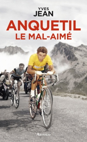 Anquetil, le mal-aimé