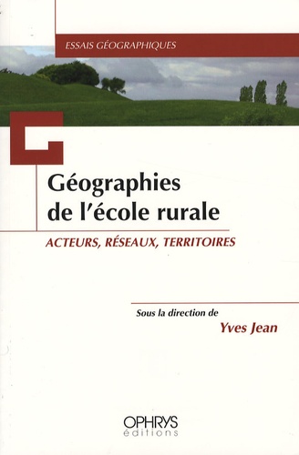  Collectif et Yves Jean - Géographies de l'école rurale - Acteurs, réseaux, territoires.