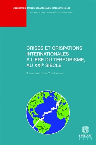 Yves Jeanclos - Crises et crispations internationales à l'ère du terrorisme, au XXIe siècle.