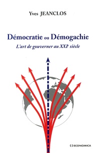 Yves Jeanclos - Démocratie ou Démogachie - L'art de gouverner au XXIe siècle.