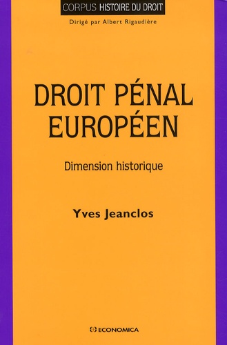 Yves Jeanclos - Droit pénal européen - Dimension historique.