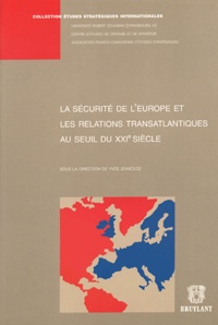 Yves Jeanclos et  Collectif - La sécurité de l'Europe et les relations transatlantiques au seuil du XXIe siècle - Actes du colloque des 27 et 28 septembre 2001.