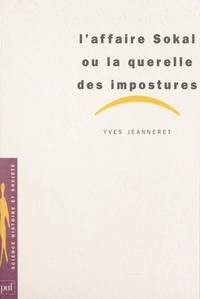 Yves Jeanneret et Dominique Lecourt - L'affaire Sokal - Ou La querelle des impostures.