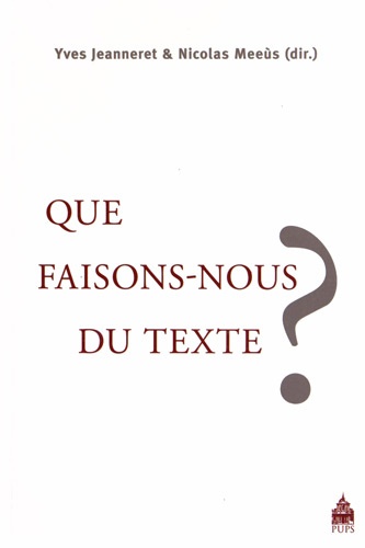 Yves Jeanneret et Nicolas Meeùs - Que faisons-nous du texte ?.