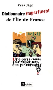 Yves Jégo - Dictionnaire impertinent de l'Ile-de-France.