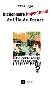 Dictionnaire impertinent de l'Île de France